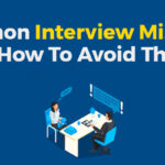 Common Interview Mistakes and How To Avoid Them