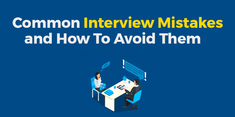 Common Interview Mistakes and How To Avoid Them