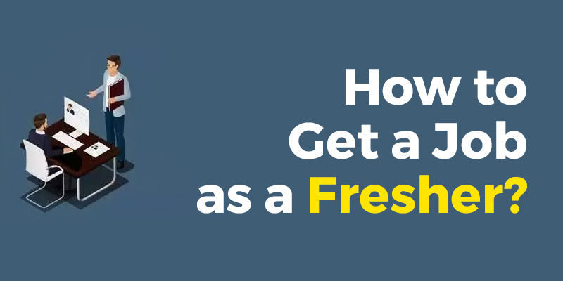 How to Get a Job as a Fresher?