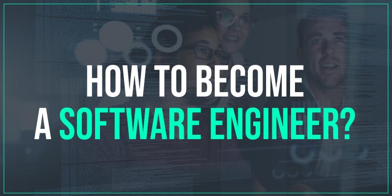 How To Become A Software Engineer?