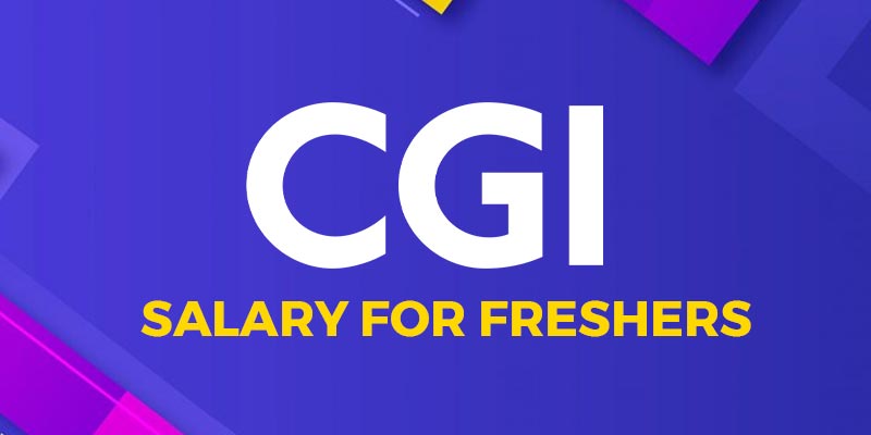 CGI Salary for Freshers