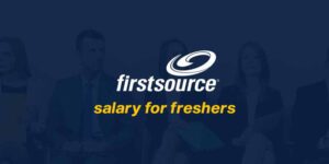 First Source Salary for Freshers
