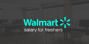 Walmart Salary for Freshers