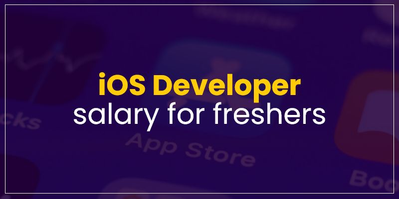 iOS Developer Salary for Freshers